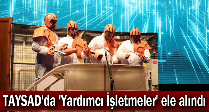 TAYSAD'da 'Yardımcı İşletmeler' ele alındı