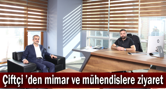 Çiftçi ’den mimar ve mühendislere ziyaret