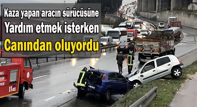 Yardım etmek isterken canından oluyordu