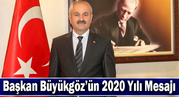 Başkan Büyükgöz’ün 2020 Yılı Mesajı