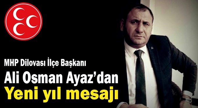 MHP Dilovası İlçe Başkanı Ayazdan Yeni Yıl Mesajı