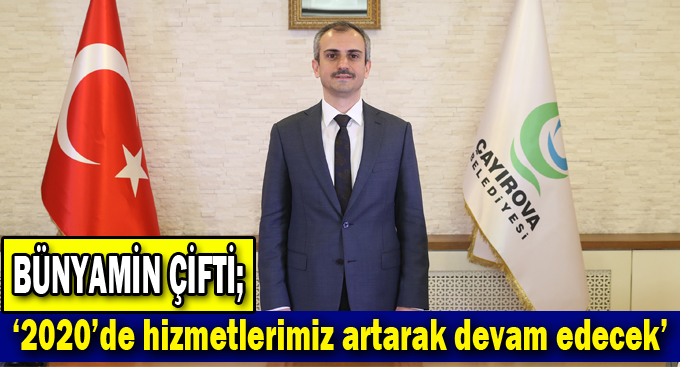 ''2020’de hizmetlerimiz artarak devam edecek''