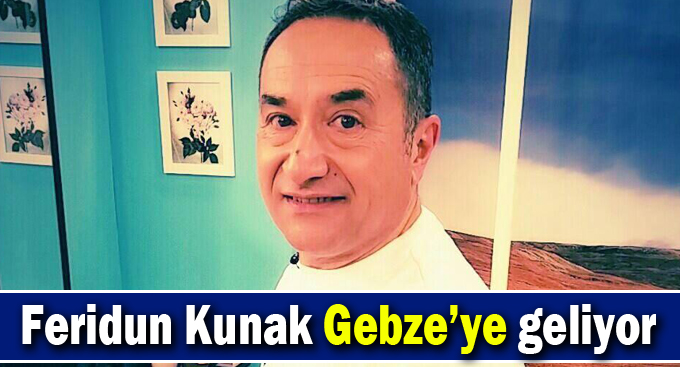 Feridun Kunak Gebze’ye geliyor