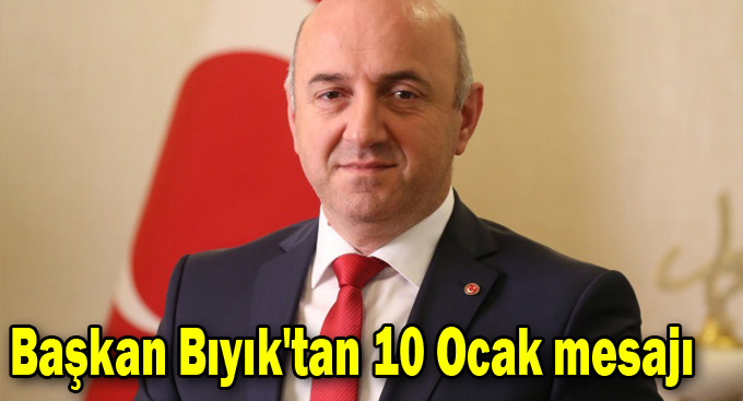 Başkan Bıyık'tan 10 Ocak mesajı