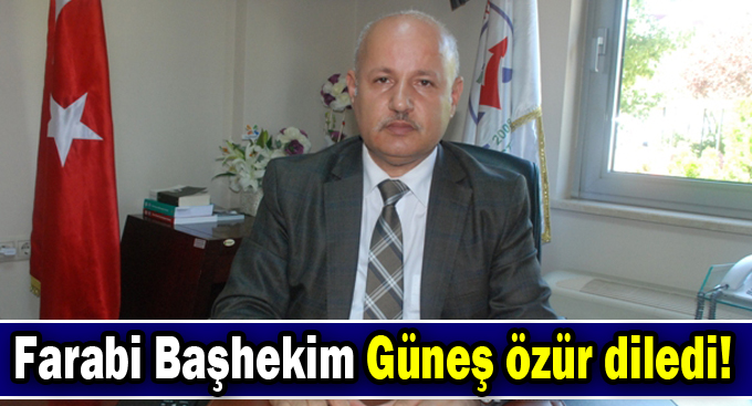 Başhekim Güneş özür diledi!