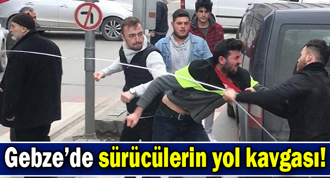 Gebze'de sürücülerin yol kavgası