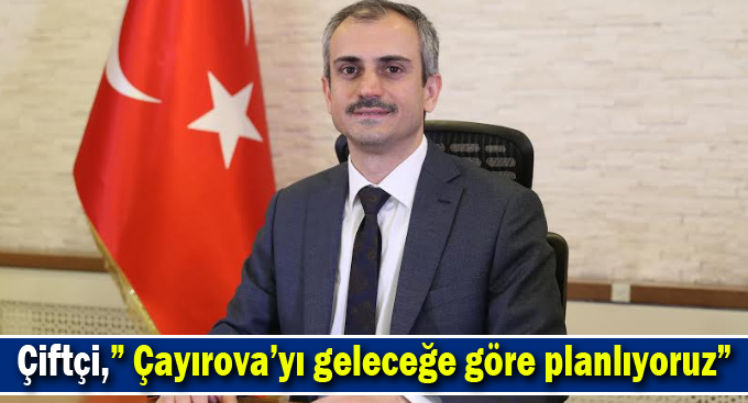 Çiftçi,” Çayırova’yı geleceğe göre planlıyoruz”