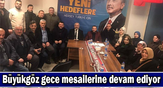 Büyükgöz gece mesailerine devam ediyor