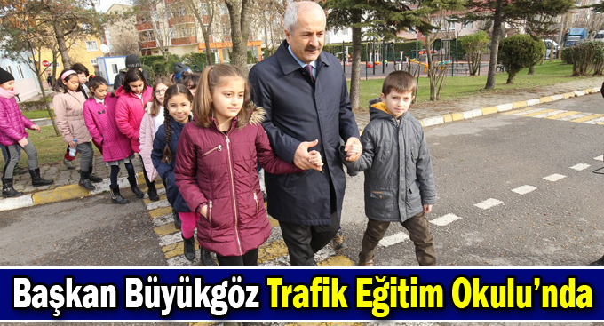 Başkan Büyükgöz Trafik Eğitim Okulu’nda