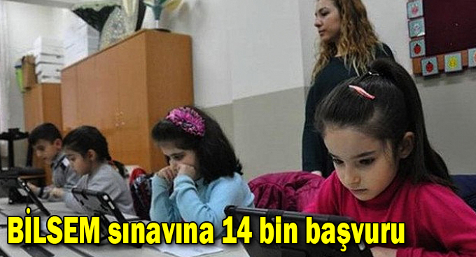 BİLSEM sınavına 14 bin başvuru