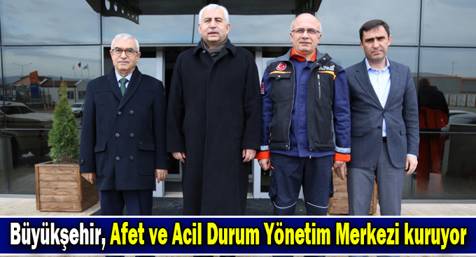 Büyükşehir, Afet ve Acil Durum Yönetim Merkezi kuruyor