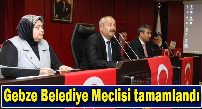 Gebze Belediye Meclisi tamamlandı