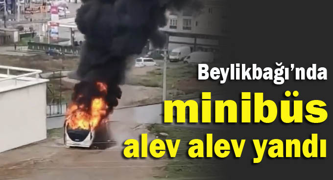 Minibüs alev alev yandı!