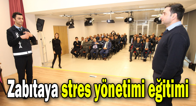 Zabıtaya Stres Yönetimi Eğitimi