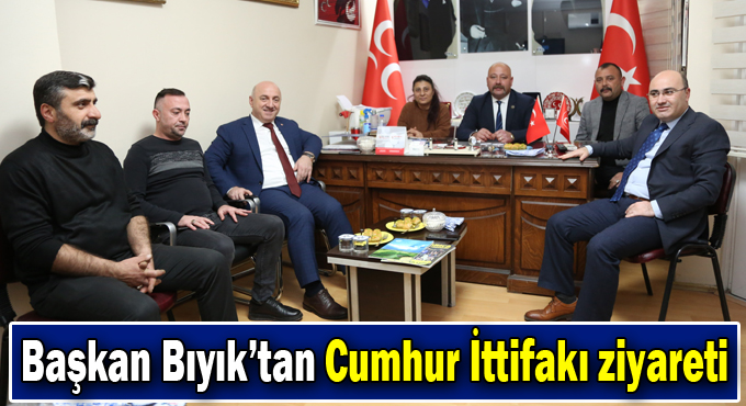 Başkan Bıyık’tan Cumhur İttifakı ziyareti