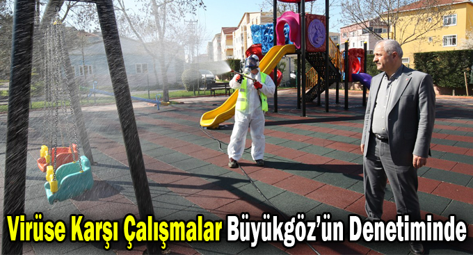 Virüse Karşı Çalışmalar Büyükgöz’ün Denetiminde