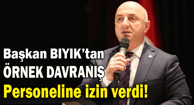 Başkan Bıyık'tan personele izin!