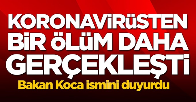 Koronavirüsten bir ölüm daha!