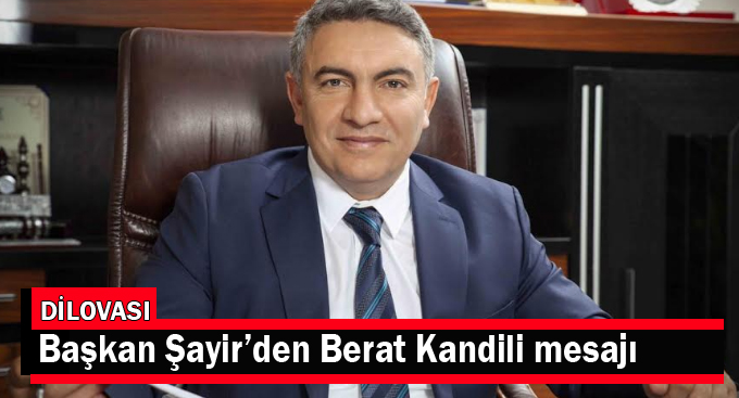 Başkan Şayir’den Berat Kandili mesajı