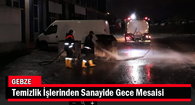 Temizlik İşlerinden Sanayide Gece Mesaisi