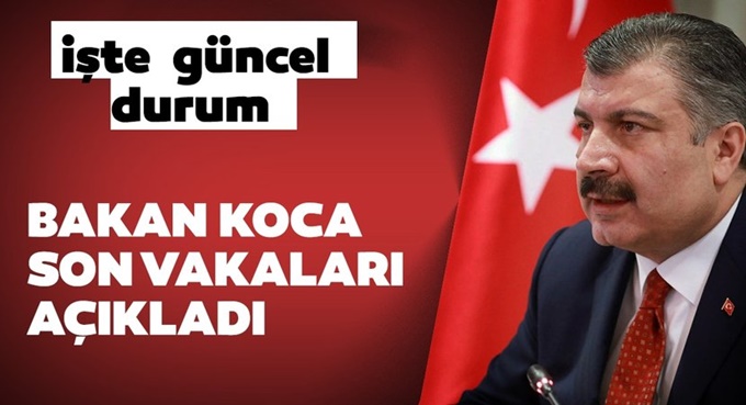 Fahrettin Koca, salgınındaki son vaka ve ölü sayısını açıkladı