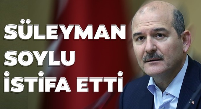 SON DAKİKA... Süleyman Soylu istifa etti