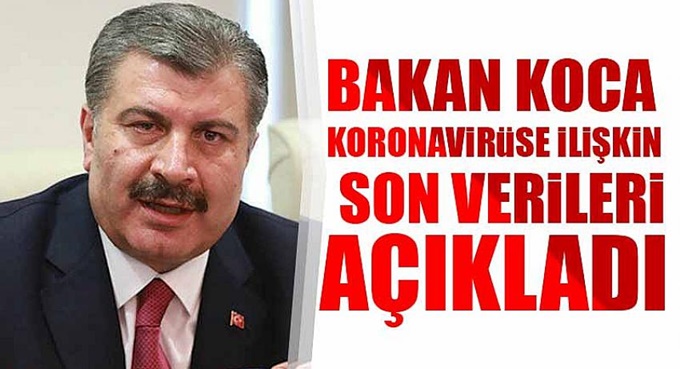 Bakan Koca son verileri açıkladı!