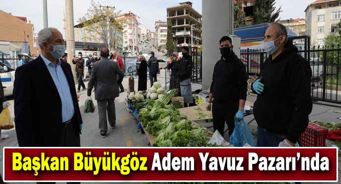 Başkan Büyükgöz Adem Yavuz Pazarı’nda