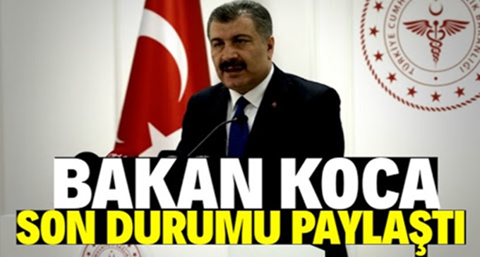 Sağlık Bakanı Koca Türkiye'deki vaka ve vefat sayısın açıkladı