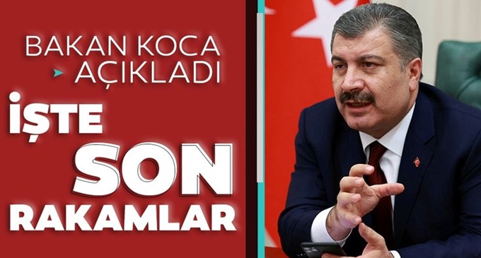 Bakan Koca, Korona virüs'te son rakamları açıkladı!