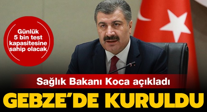 Sağlık Bakanı Koca: “Gebze'de Günlük 5 Bin Test Kapasiteli Laboratuvar Kurduk”