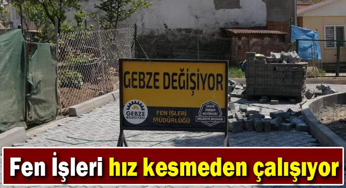 Gebze Fen İşleri çalışmalarını aralıksız sürdürüyor