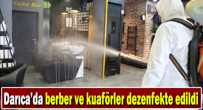 Darıca’da berber ve kuaförler dezenfekte edildi