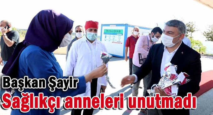 Başkan Şayir, sağlık çalışanı anneleri unutmadı!