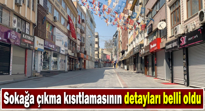 Sokağa çıkma kısıtlamasının detayları belli oldu