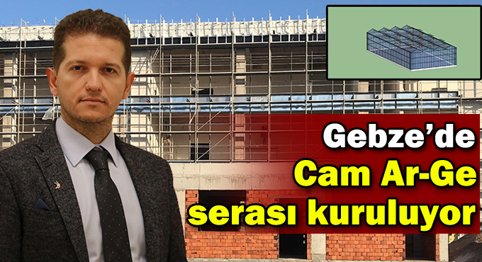 GTÜ işbirliğiyle, Cam Ar-Ge serası kuruluyor