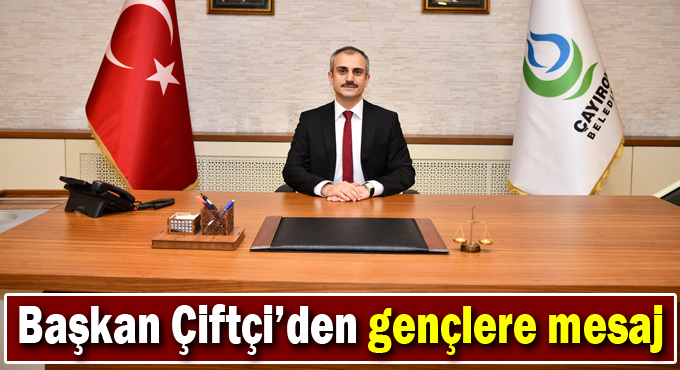 Başkan Çifttçi'den gençlere mesaj