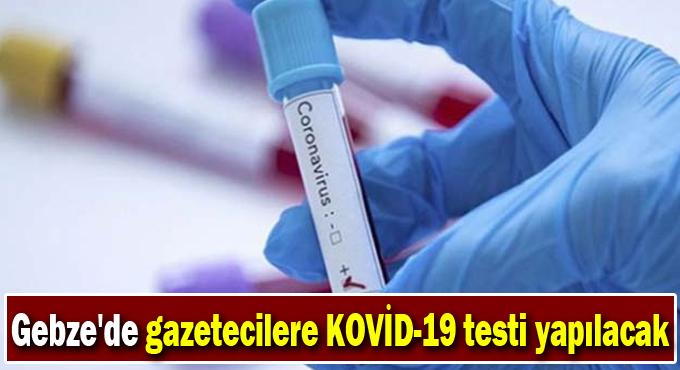 Gebze'de gazetecilere yarın test yapılacak