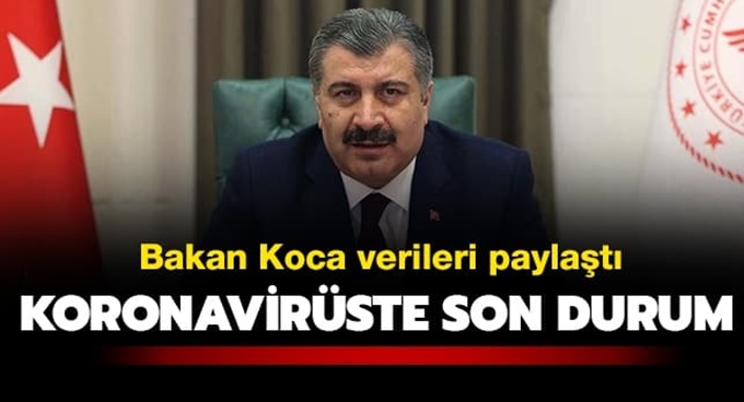 Fahrettin Koca coronavirüs vaka ve vefat sayısını açıkladı