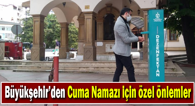 Büyükşehir’den Cuma Namazı için özel önlemler