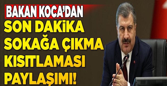 Bakan Koca'dan sokağa çıkma kısıtlaması açıklaması