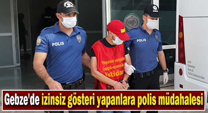 Gebze'de izinsiz gösteri yapanlara polis müdahalesi