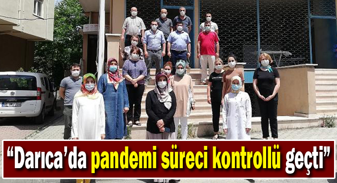 “Darıca’da pandemi süreci kontrollü geçti”