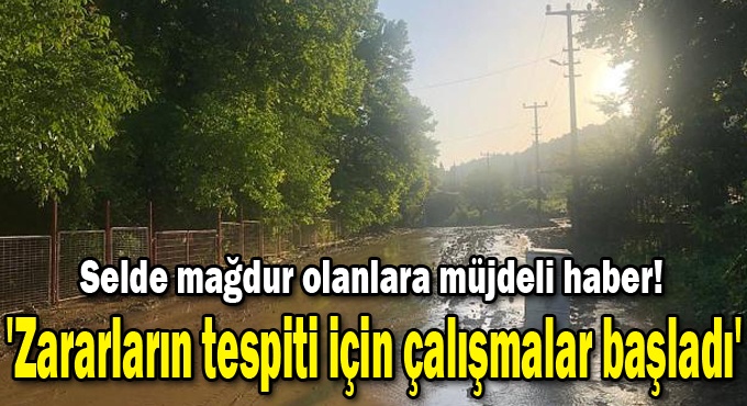 'Zararların tespiti için çalışmalar başladı'