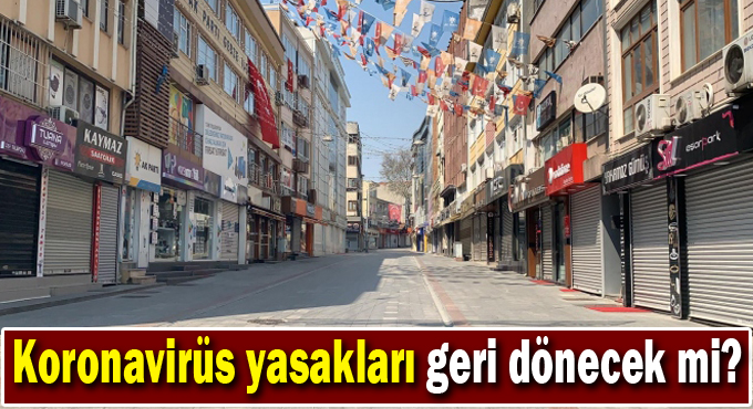 Koronavirüs yasakları geri dönecek mi?