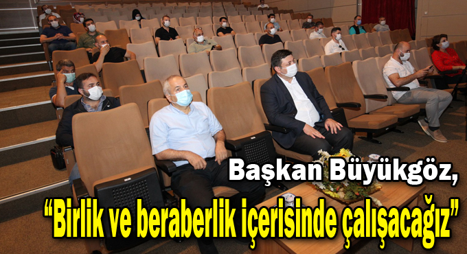 Başkan Büyükgöz, “Birlik ve beraberlik içerisinde çalışacağız”