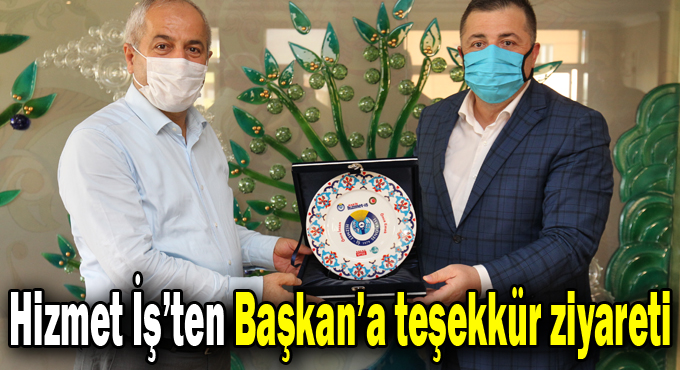 Hizmet İş’ten Başkan’a Teşekkür Ziyareti