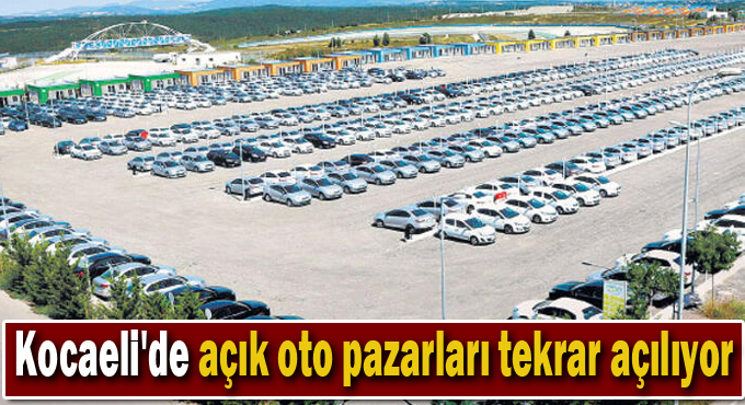 Kocaeli'de açık oto pazarları tekrar açılıyor