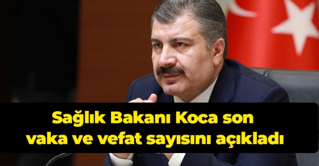 Bakan Koca son durumu açıkladı