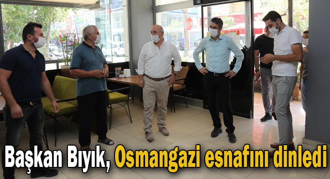 Başkan Bıyık, Osmangazi esnafını dinledi